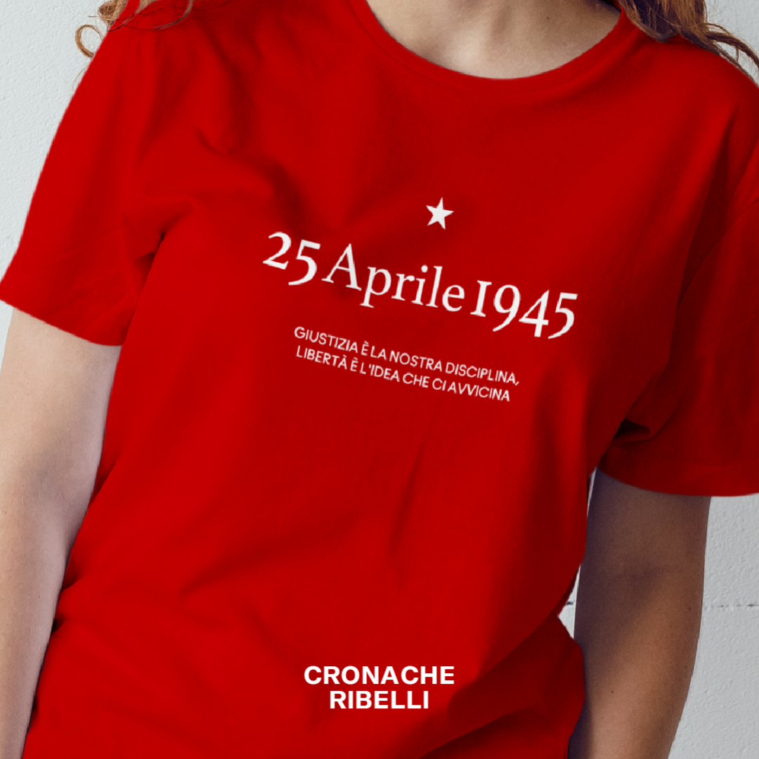 Maglietta 25 aprile - Giustizia è la nostra disciplina, Libertà è l'idea che ci avvicina