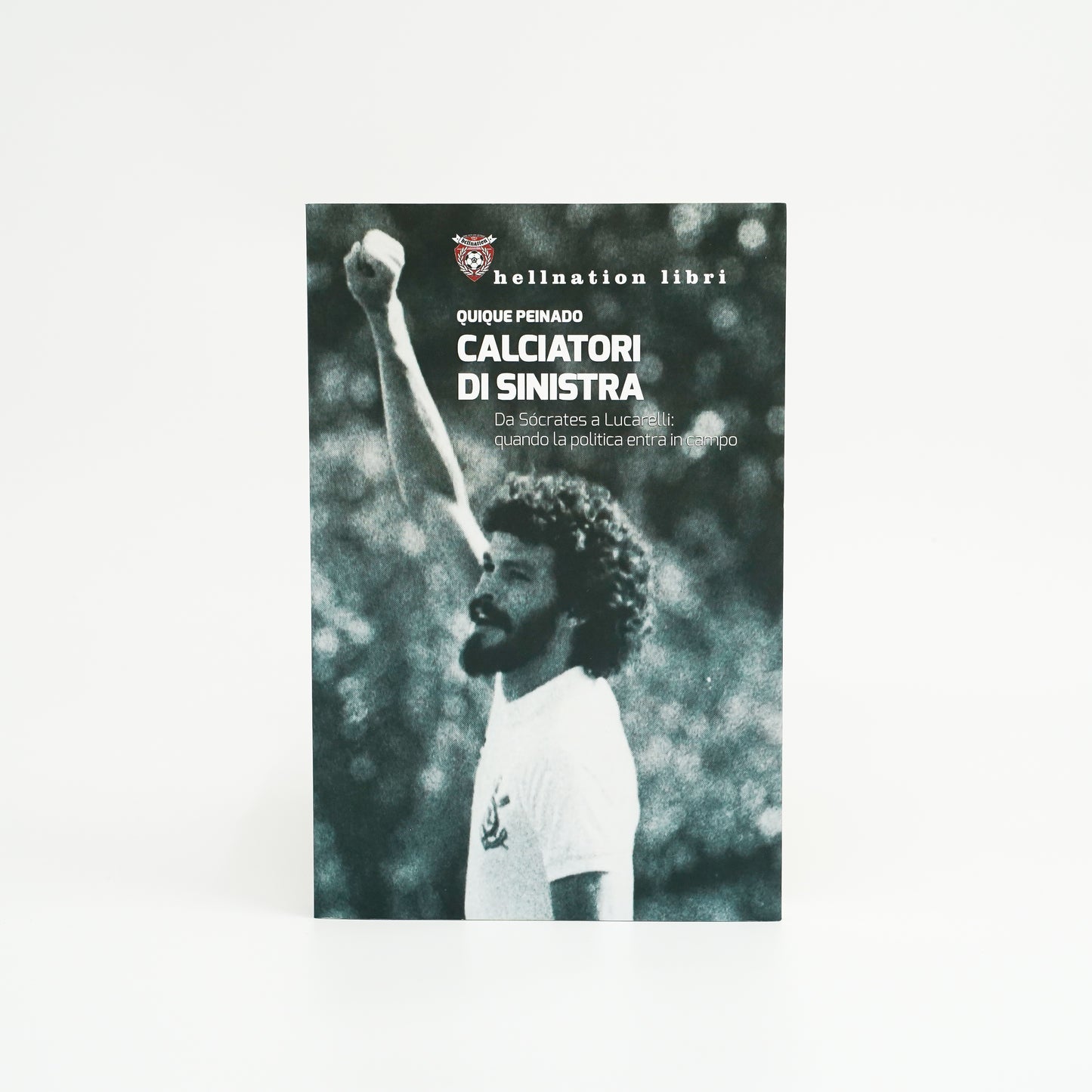 Calciatori di sinistra - Da Sócrates a Lucarelli: quando la politica entra in campo