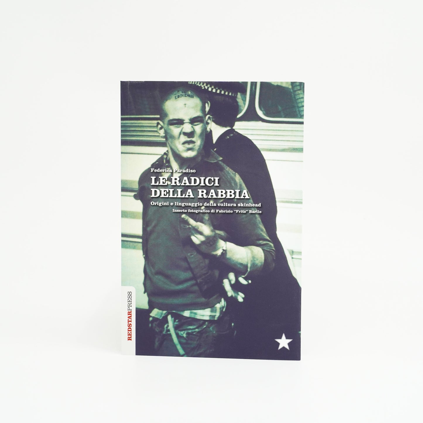 Le radici della rabbia. Origini e linguaggio della cultura skinhead