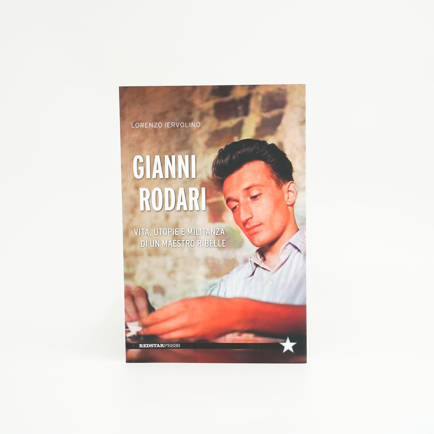 Gianni Rodari - Vita, utopie e militanze di un maestro ribelle
