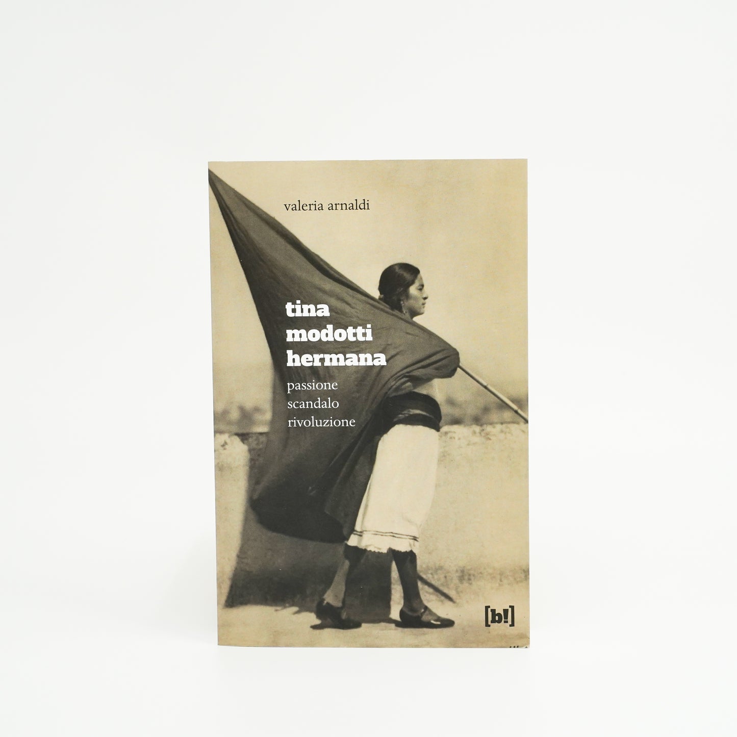 Tina Modotti hermana - Passione, scandalo, rivoluzione