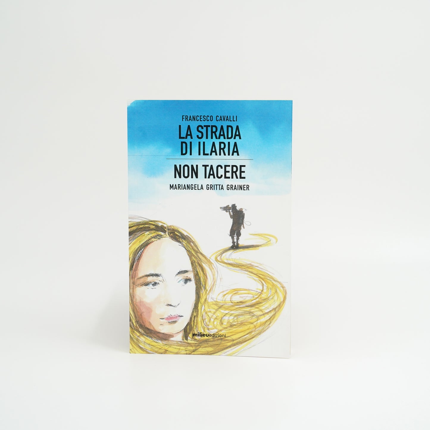 La strada di Ilaria / Non tacere - Ilaria Alpi