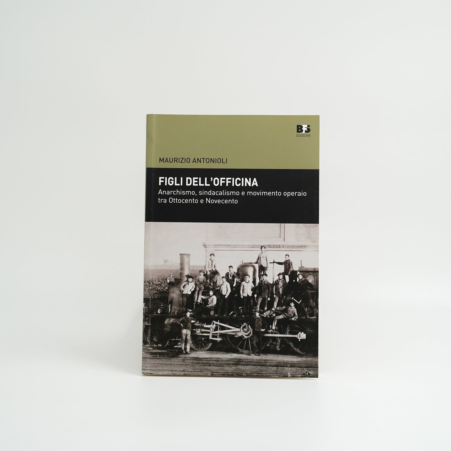Figli dell'officina - anarchismo, sindacalismo e movimento operaio tra '800 e '900