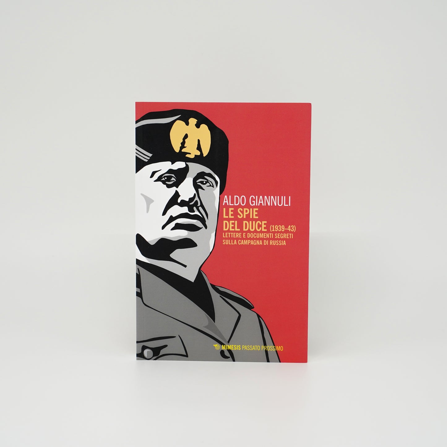Le spie del duce - lettere e documenti segreti sulla campagna di Russia