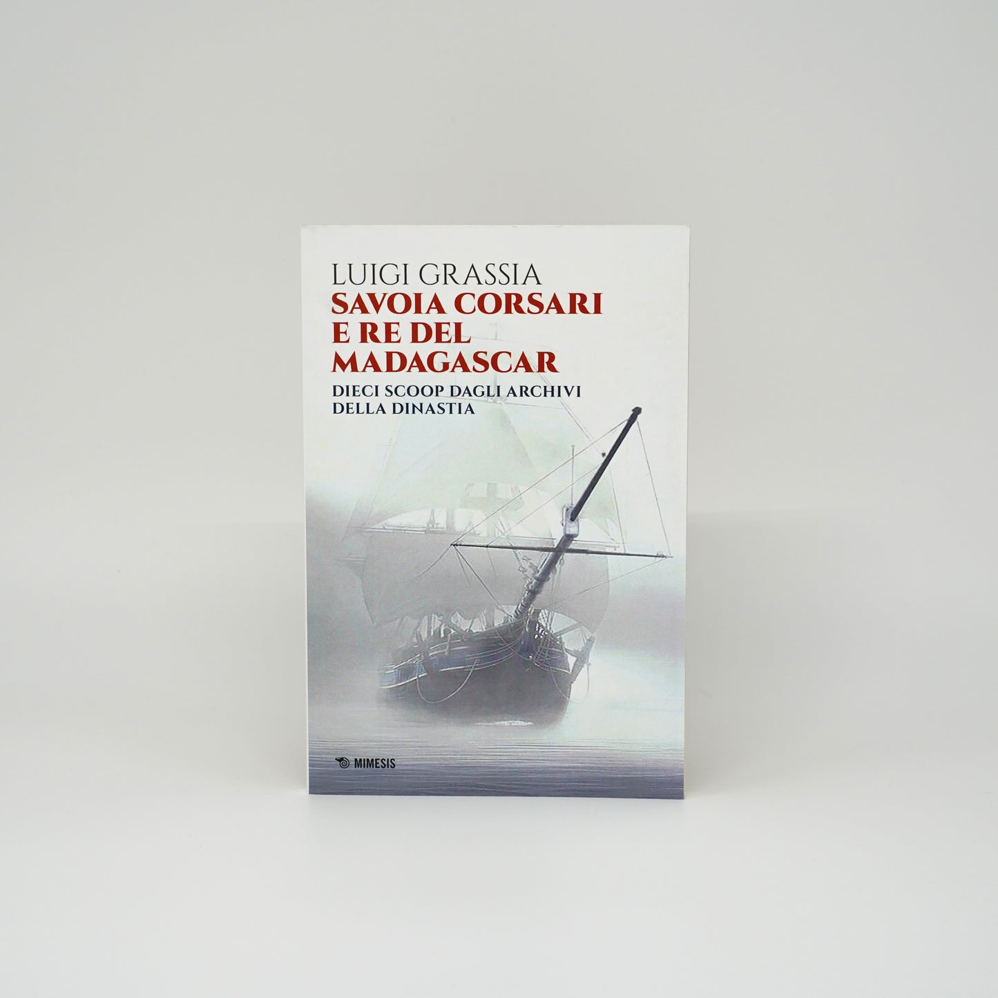 Savoia corsari e re del Madagascar - Dieci scoop dagli archivi della dinastia