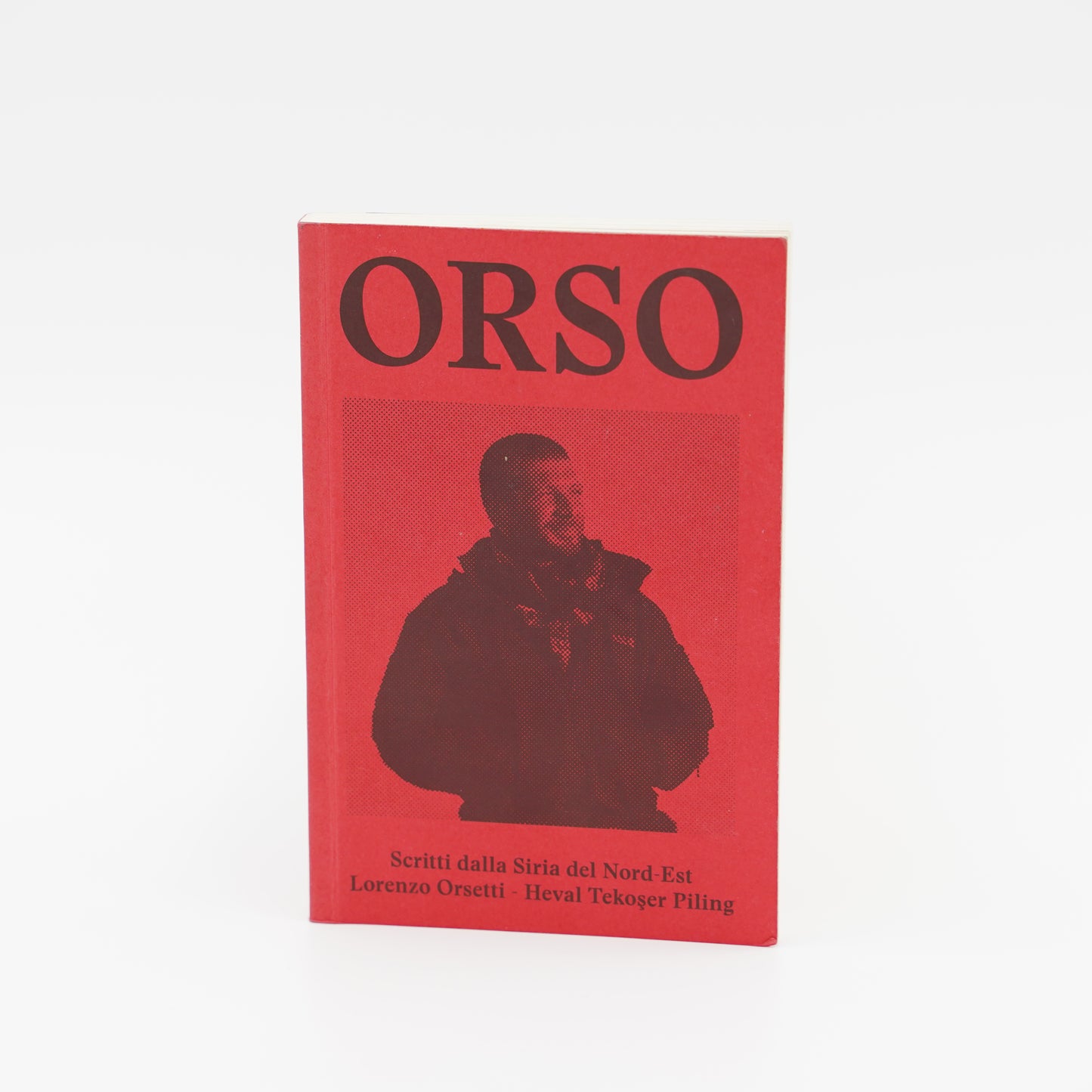 Orso - Scritti dalla Siria del Nord-Est, di Lorenzo Orsetti - Heval Tekoser Piling