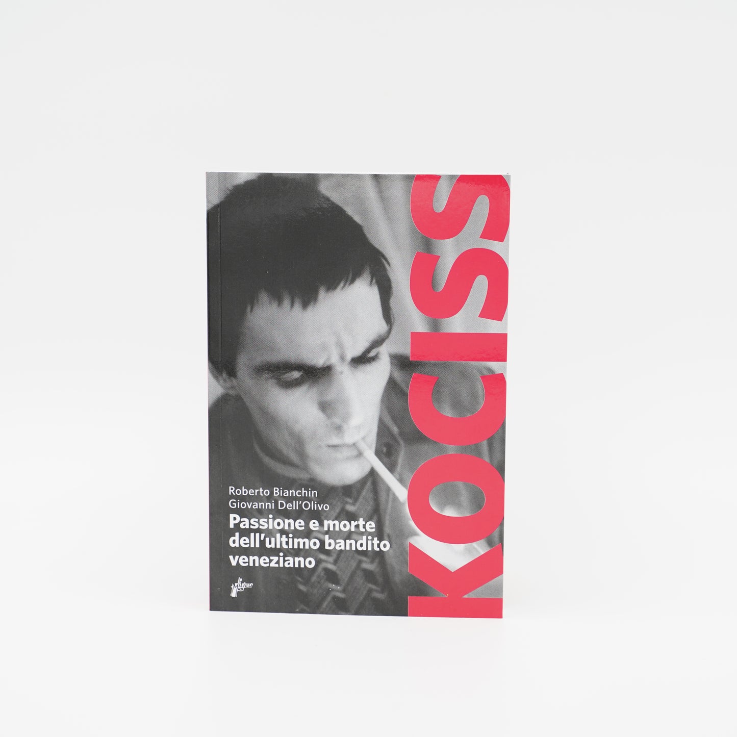 Kociss - Passione e morte dell'ultimo bandito veneziano