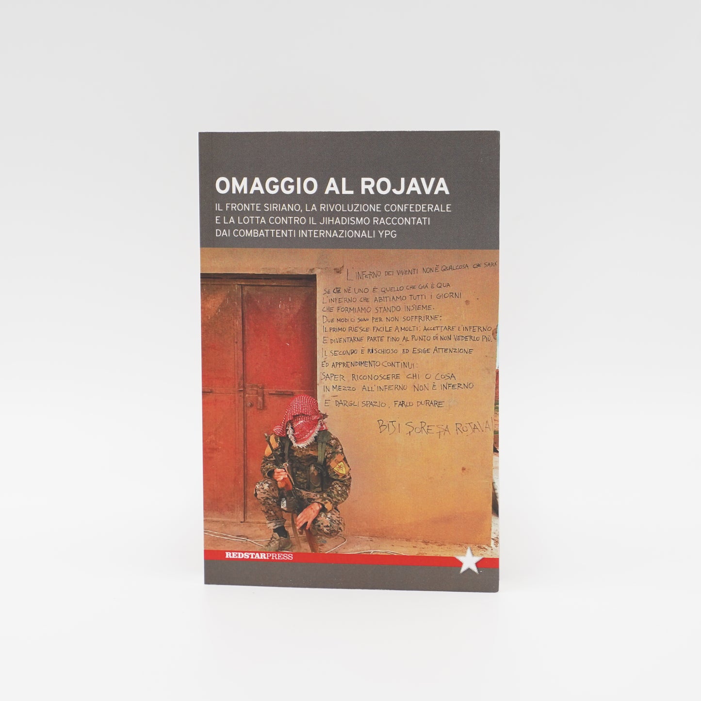 Omaggio al Rojava - Il fronte siriano, la rivoluzione confederale e la lotta contro il jihadismo raccontati dai combattenti internazionali YPG