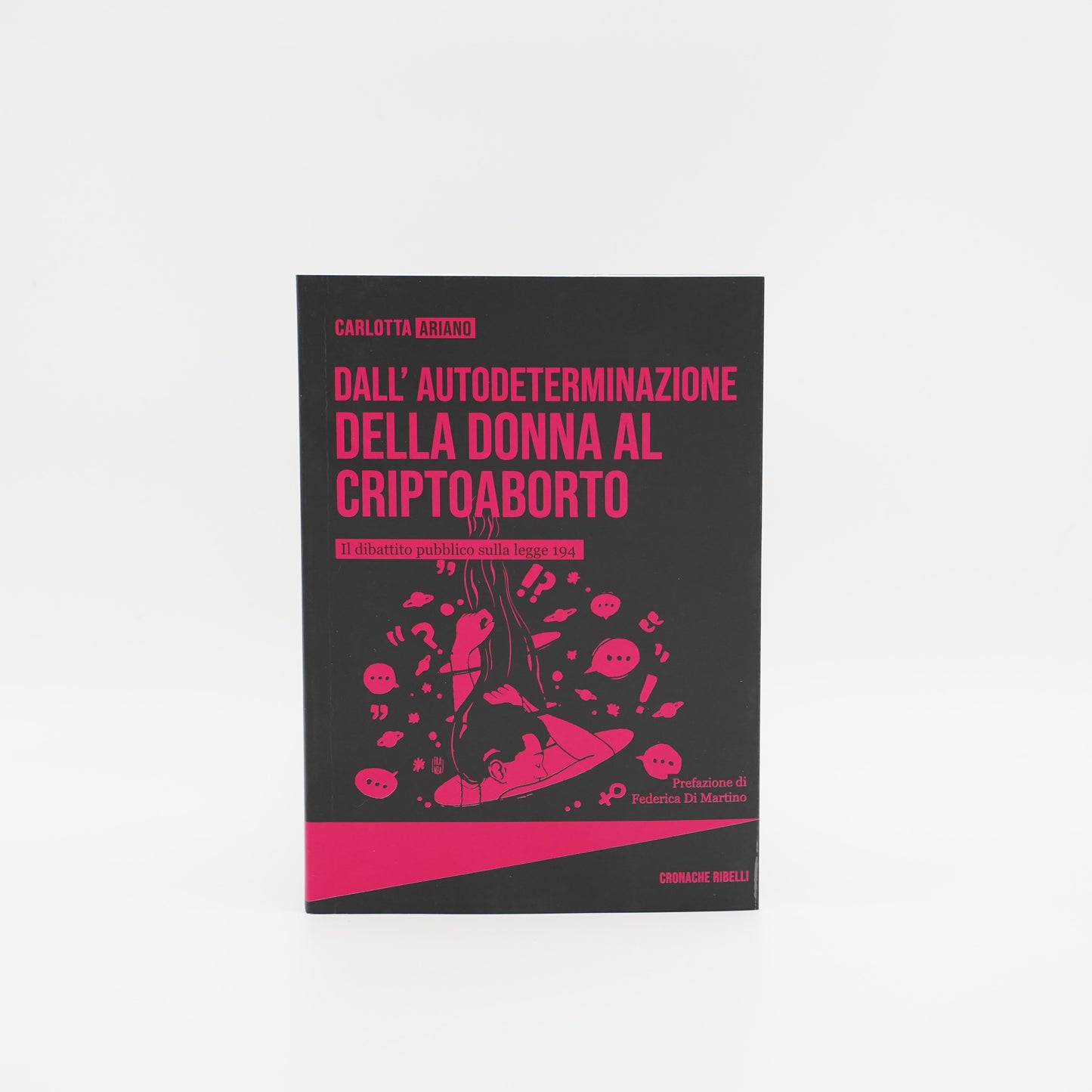 Dall'autodeterminazione della donna al criptoaborto - il dibattito pubblico sulla legge 194