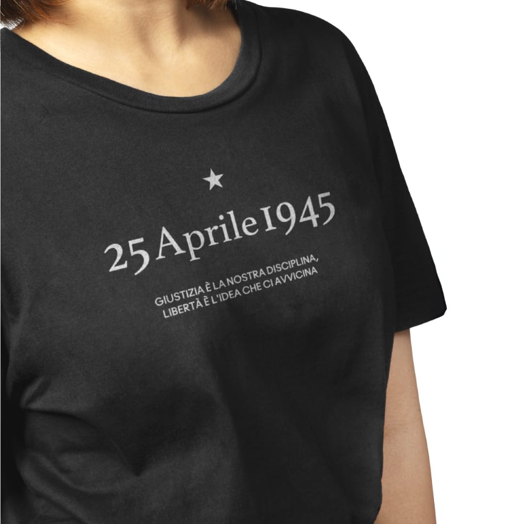 Maglietta 25 aprile - Giustizia è la nostra disciplina, Libertà è l'idea che ci avvicina
