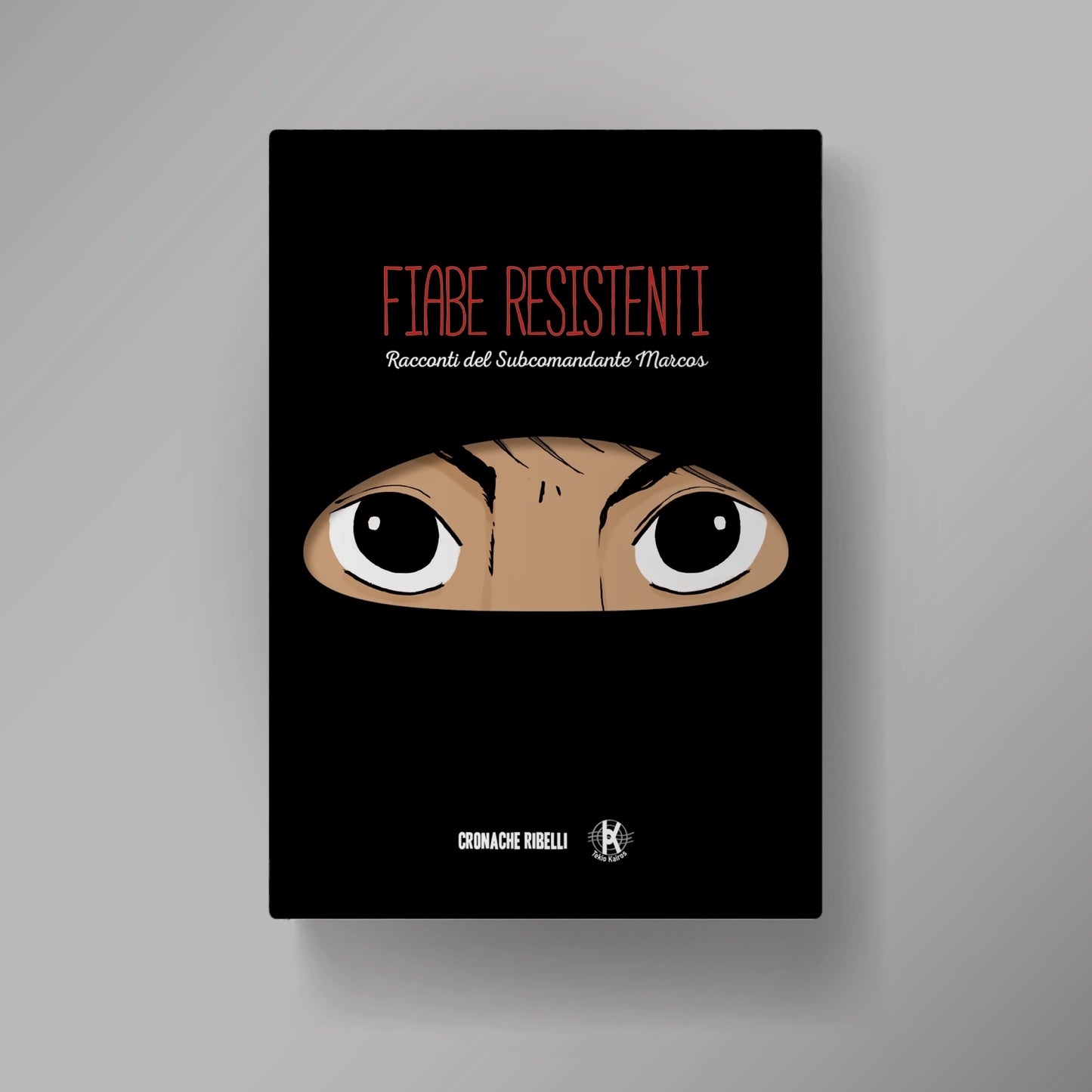 Fiabe Resistenti - racconti del Subcomandante Marcos