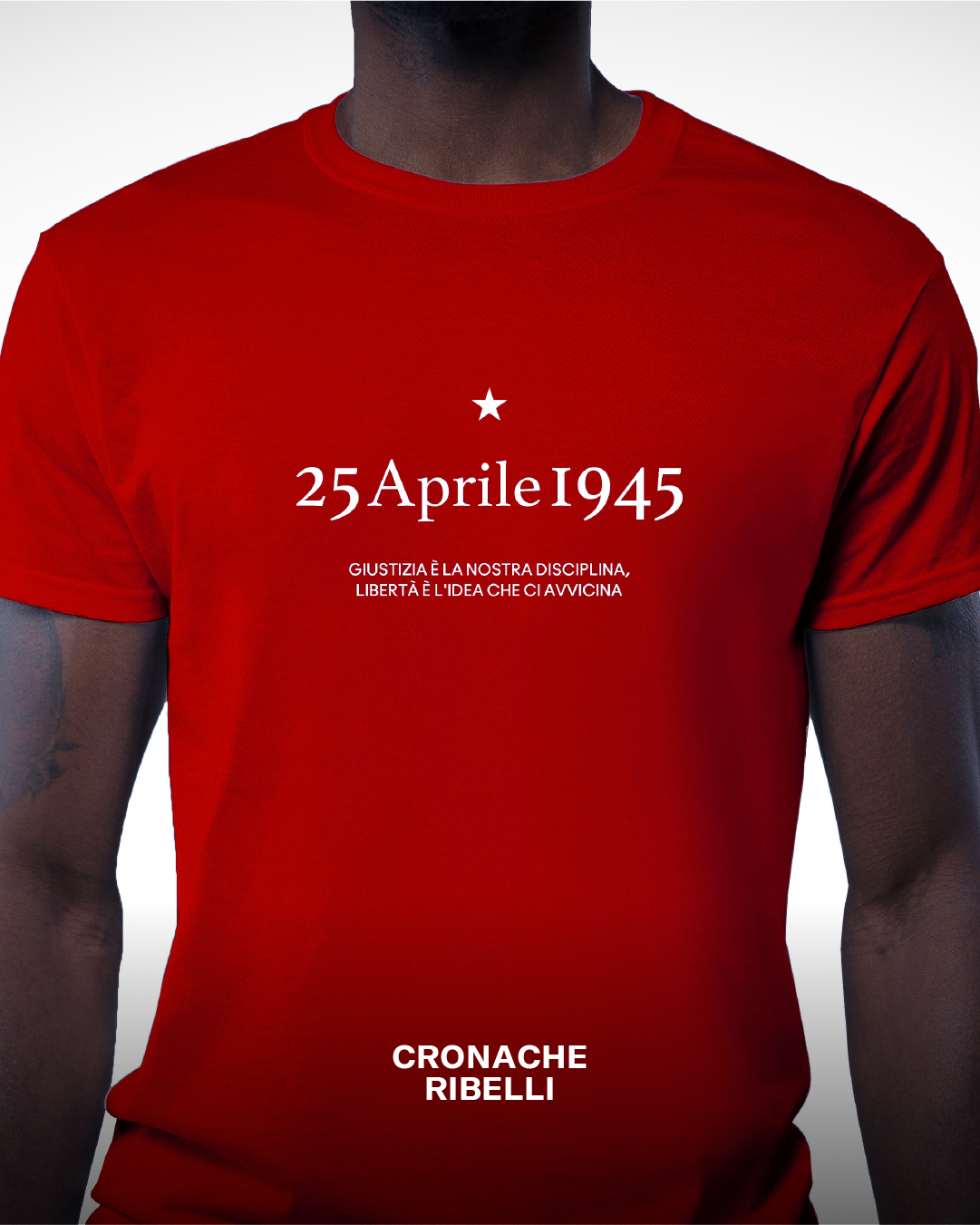 Maglietta 25 aprile - Giustizia è la nostra disciplina, Libertà è l'idea che ci avvicina