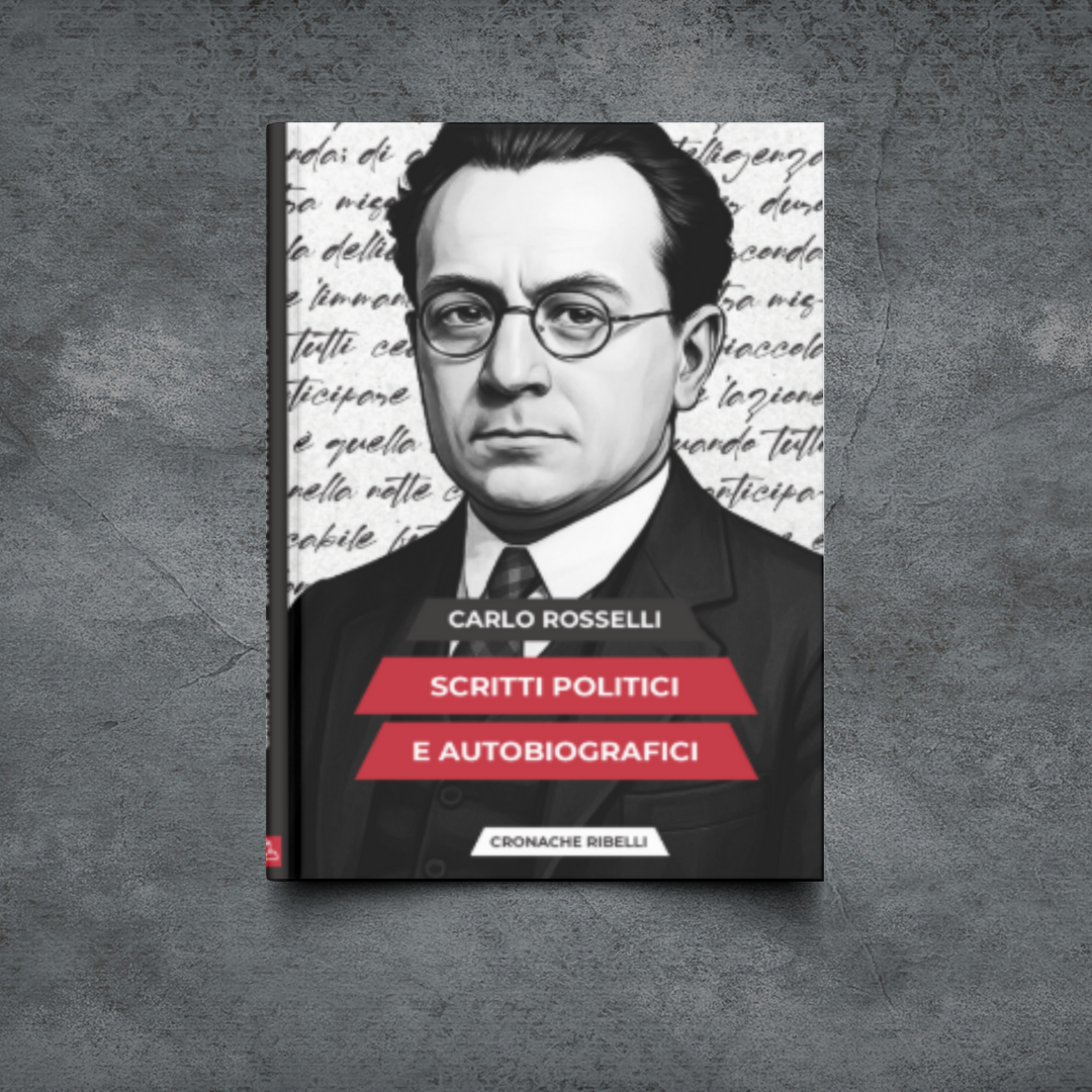 Carlo Rosselli - scritti politici e autobiografici