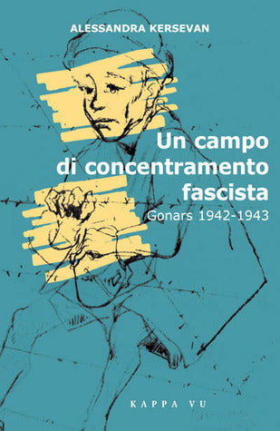 Un campo di concentramento fascista - Gonars 1942-1943