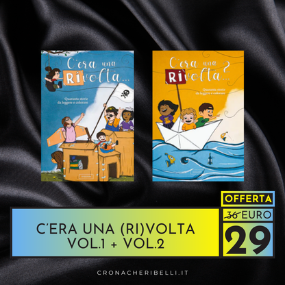 C'era una (ri)volta vol. I + vol. II