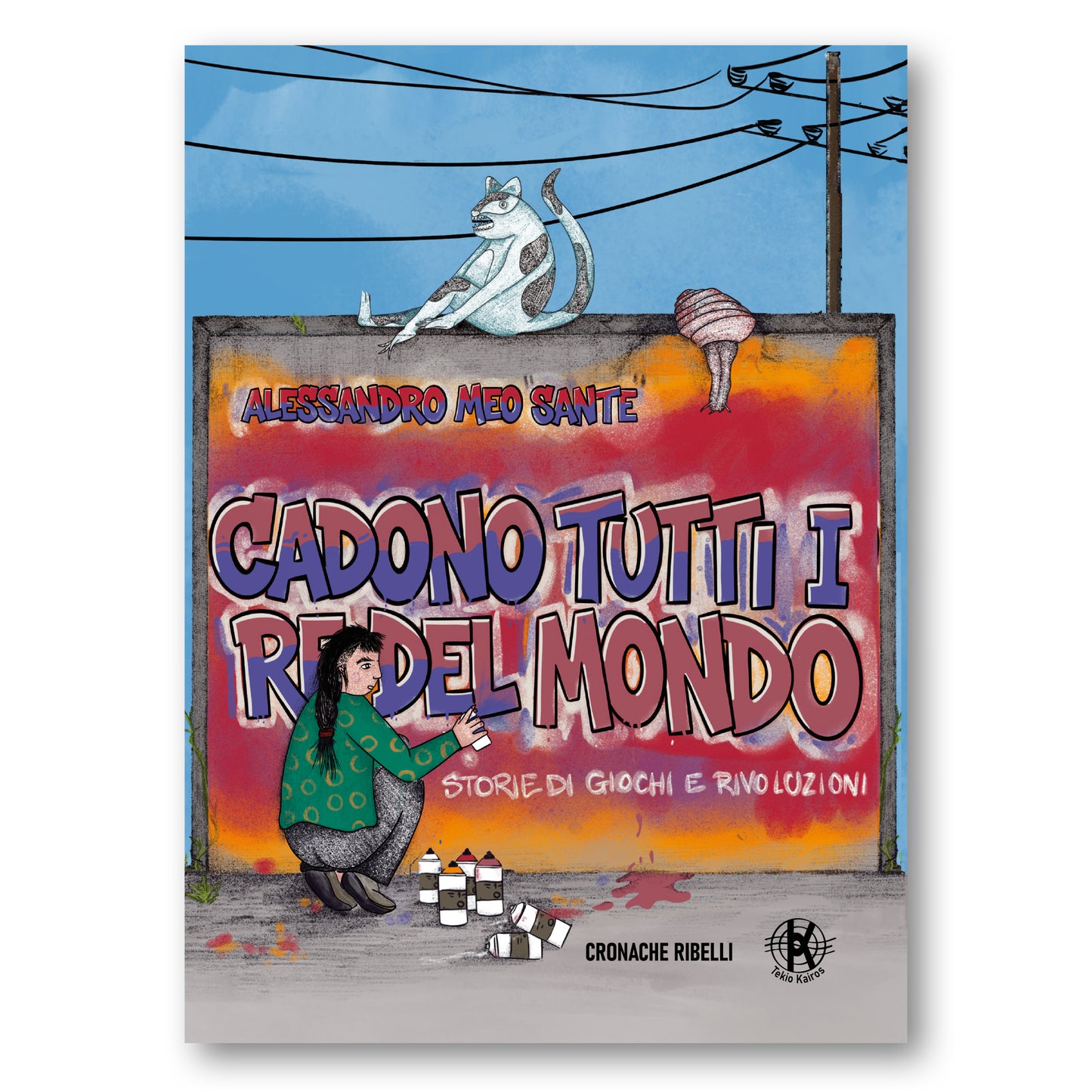 Cadono tutti i re del mondo - Storie di giochi e rivoluzioni