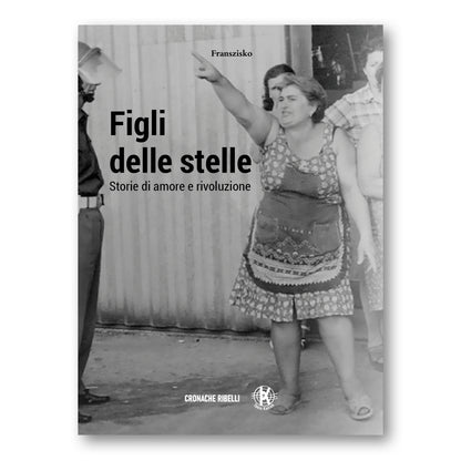 Figli delle stelle - Storie di amore e rivoluzione