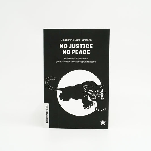 No Justice No Peace - Storia militante delle lotte per l'autodeterminazione afroamericana