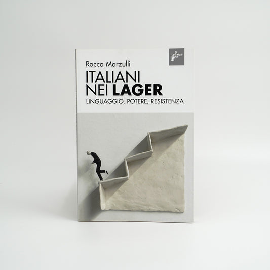 Italiani nei lager - Linguaggio, potere, resistenza