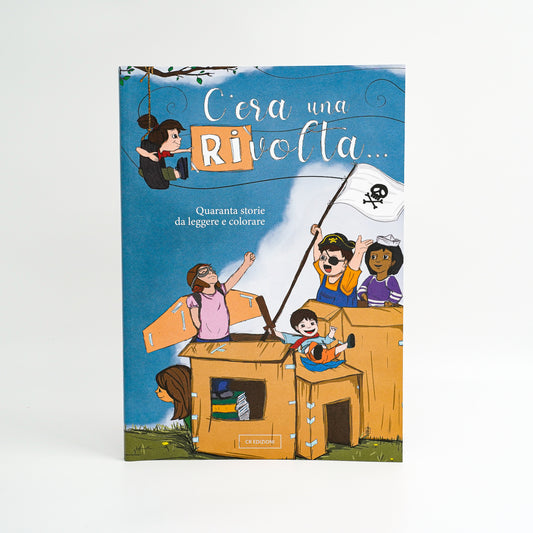 C'era una (ri)volta - Quaranta storie da leggere e colorare