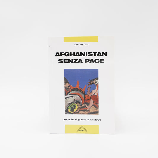 Afghanistan senza pace - Cronache di guerra 2001-2006
