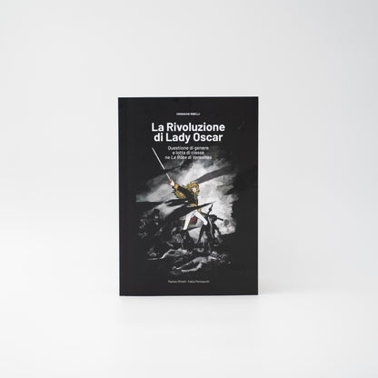 La Rivoluzione di Lady Oscar - questione di genere e lotta di classe ne Le Rose di Versailles