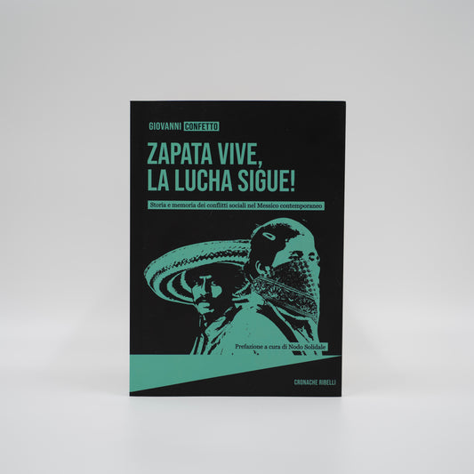 Zapata vive, la lucha sigue! - Storia e memoria dei conflitti sociali del Messico contemporaneo