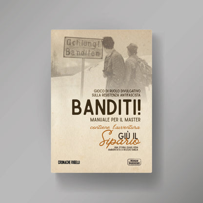Banditi! Gioco di Ruolo sulla Resistenza - manuale base + Avventura "Sei per Pagina"