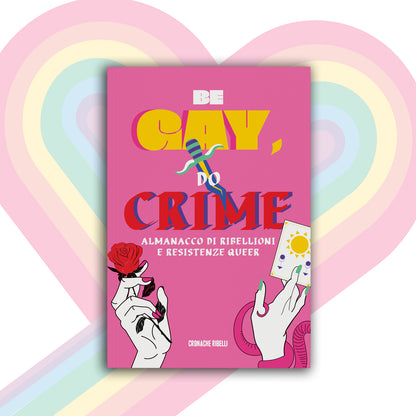 Be Gay, Do Crime - Almanacco di ribellioni e resistenze queer