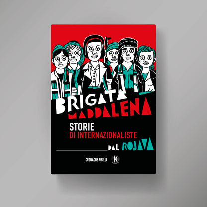 Brigata Maddalena - storie di internazionaliste dal Rojava