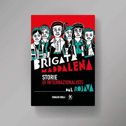 Brigata Maddalena - storie di internazionaliste dal Rojava