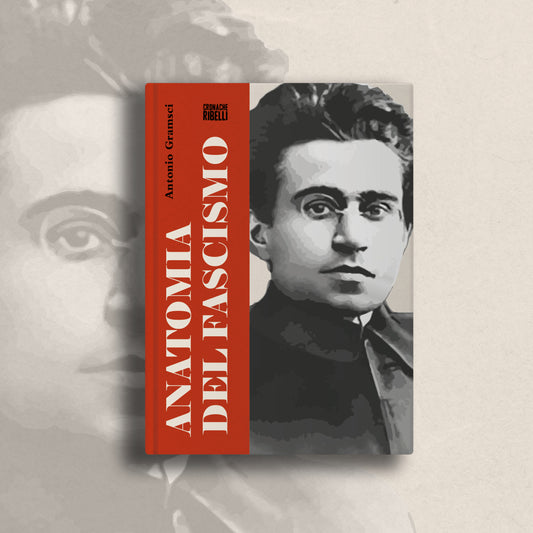 Antonio Gramsci - Anatomia del fascismo