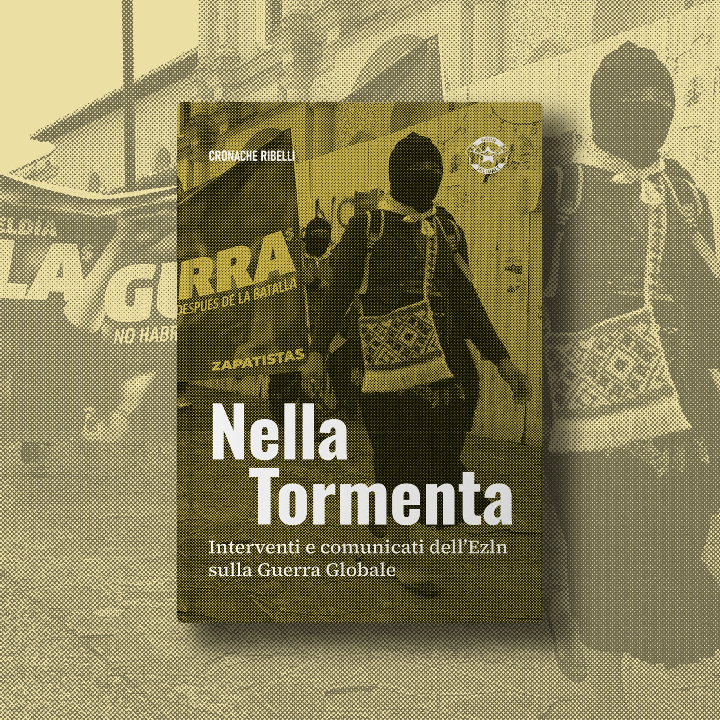 Nella tormenta. Interventi e comunicati dell'EZLN sulla Guerra Globale