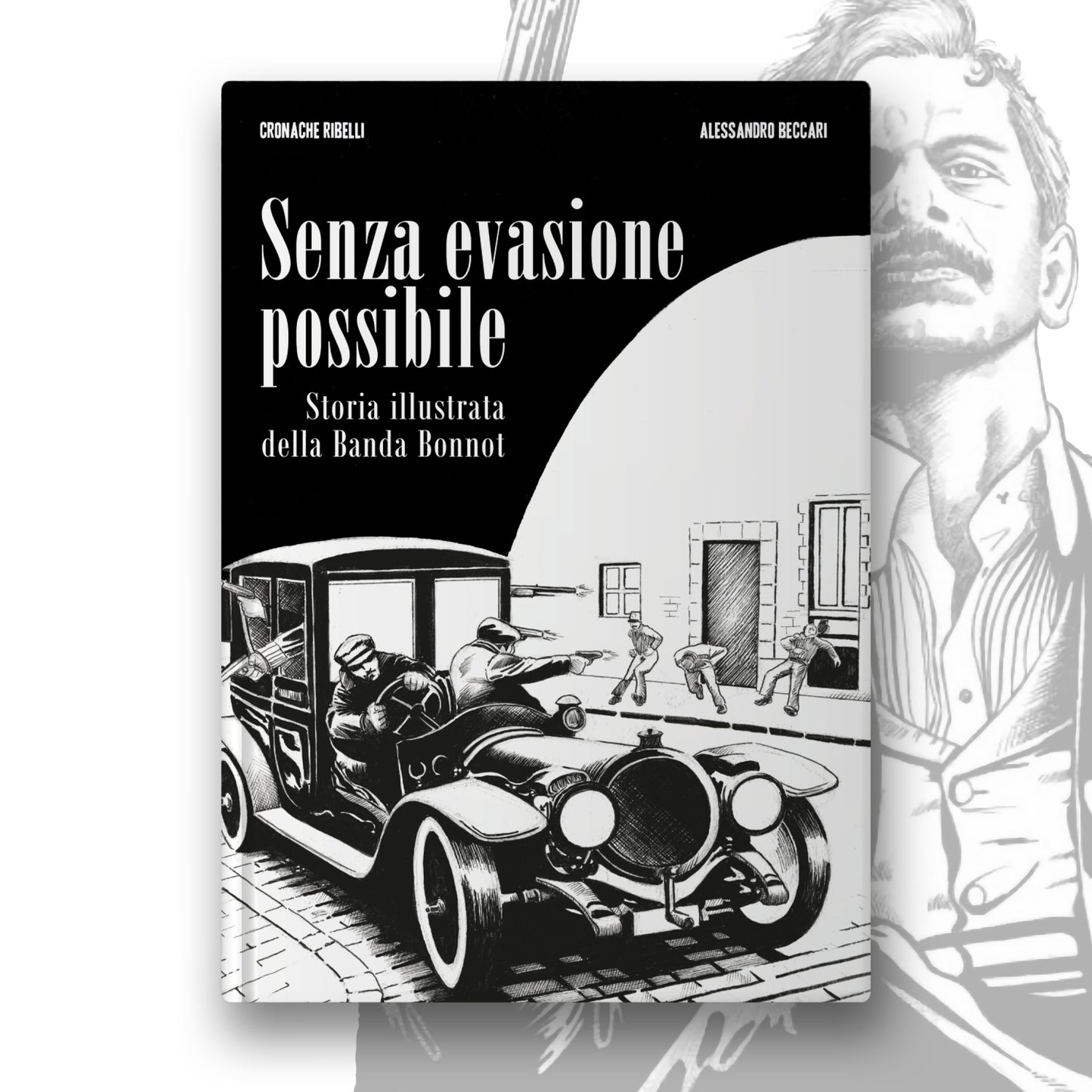 Senza evasione possibile – Storia illustrata della Banda Bonnot