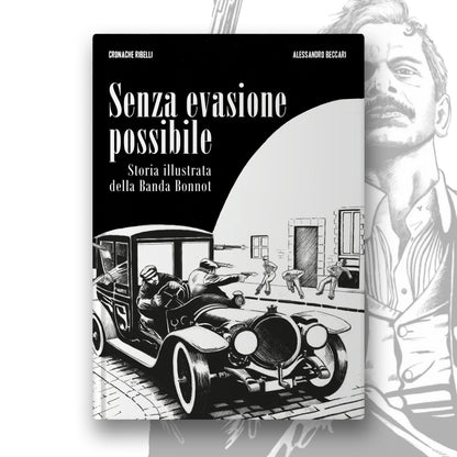 Senza evasione possibile – Storia illustrata della Banda Bonnot