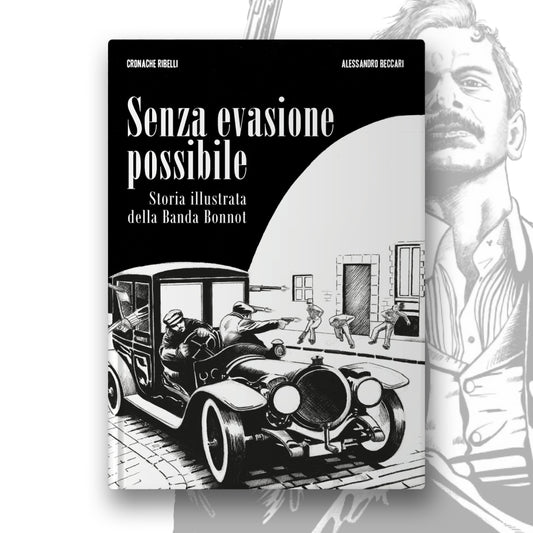 Senza evasione possibile – Storia illustrata della Banda Bonnot