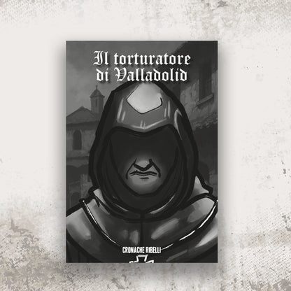 Il tempo della Rivolta - il primo gioco da tavolo di Cronache Ribelli + Il torturatore di Valladolid